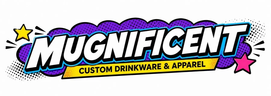 Mugnificent - Custom Drinkware & Apparel